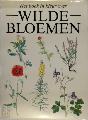 Het boek in kleur over Wilde Bloemen - Pamela Bristow, Zdenka Pothajska Het boek in kleur over Wilde Bloemen - Pamela Bristow, Zdenka Pothajska