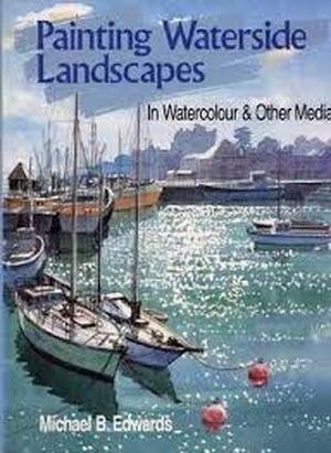 Painting Waterside Landscapes - Michael B. Edwards Painting Waterside Landscapes - Michael B. Edwards