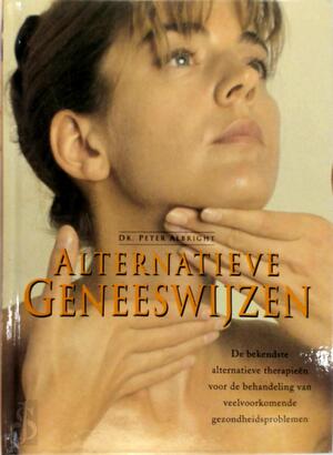 Alternatieve geneeswijzen - Peter Albright, Willemien Vrielink, Martha Cazemier
