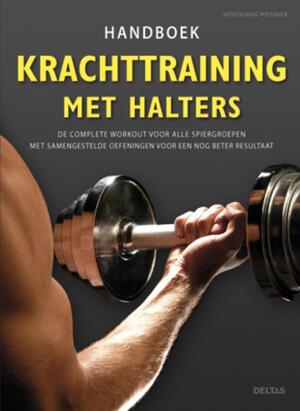Handboek krachttraining met halters - Wolfgang Miessner Handboek krachttraining met halters - Wolfgang Miessner