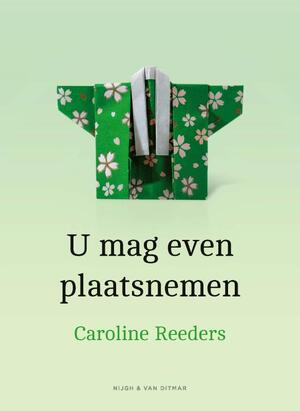 U mag even plaatsnemen - Caroline Reeders U mag even plaatsnemen - Caroline Reeders