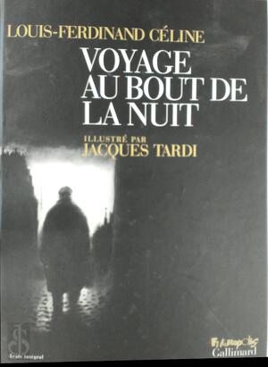 Voyage au bout de la nuit - Louis-Ferdinand Céline Voyage au bout de la nuit - Louis-Ferdinand Céline