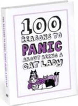 100 Reasons to Panic about Being a Cat Lady - 
