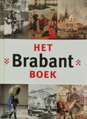 Het Brabant Boek - Maarten W. van Boven, Charles de Mooij Het Brabant Boek - Maarten W. van Boven, Charles de Mooij