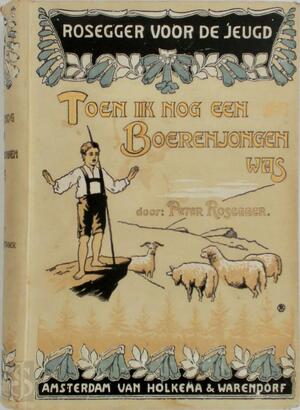 Toen ik nog een boerenjongen was - Peter Rosegger