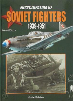 Chronological Encyclopaedia Of Soviet Single-Engined Fighters 1939-1951 - Herbert Leonard
