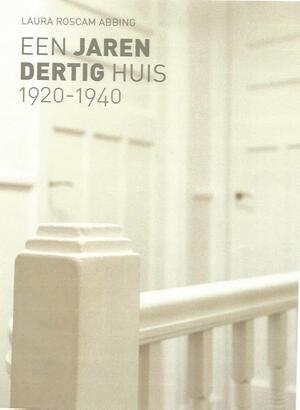 Een jaren dertig huis 1920 - 1940 - Laura Roscam Abbing Een jaren dertig huis 1920 - 1940 - Laura Roscam Abbing