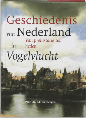 De geschiedenis van Nederland in vogelvlucht - P.J.A.N. Rietbergen, G.H.J. Seegers De geschiedenis van Nederland in vogelvlucht - P.J.A.N. Rietbergen, G.H.J. Seegers