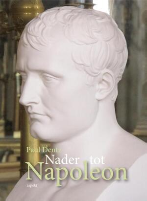 Nader tot Napoleon - Paul Dentz Nader tot Napoleon - Paul Dentz