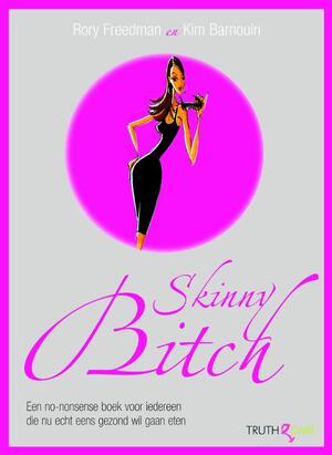 Skinny Bitch - R. Freedman, Amp, K. Barnouin Skinny Bitch - R. Freedman, Amp, K. Barnouin