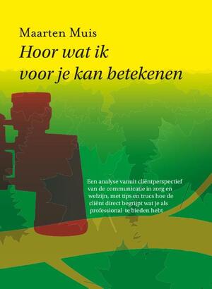 Hoor wat ik voor je kan betekenen - Maarten Muis Hoor wat ik voor je kan betekenen - Maarten Muis