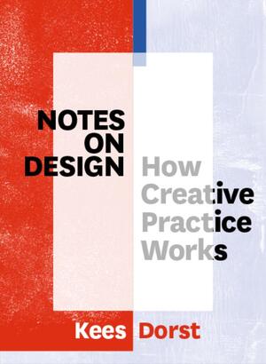Notes on Design - Kees Dorst