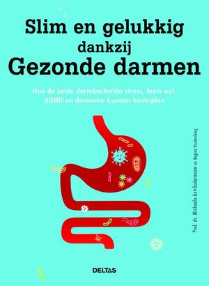 Slim en gelukkig dankzij gezonde darmen - Michaela Axt-Gadermann, Regina Rautenberg Slim en gelukkig dankzij gezonde darmen - Michaela Axt-Gadermann, Regina Rautenberg