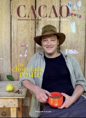 CACAO De Chocolade Route - D. Persoone, J.-P. Gabriel CACAO De Chocolade Route - D. Persoone, J.-P. Gabriel