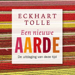 Een nieuwe aarde - Eckhart Tolle Een nieuwe aarde - Eckhart Tolle