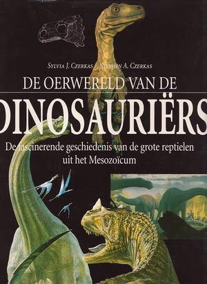De oerwereld van de dinosauriërs - Sylvia J. Czerkas, Stephen A. Czerkas, P. Heukels De oerwereld van de dinosauriërs - Sylvia J. Czerkas, Stephen A. Czerkas, P. Heukels