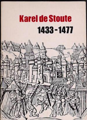 Karel de Stoute 1433-1477 - Unknown Karel de Stoute 1433-1477 - Unknown