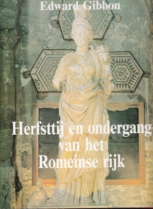 Herfsttij en ondergang van het Romeinse rijk - Edward Gibbon, Willem Nieuwenhuis, Anneke Friedhoff-verweij Herfsttij en ondergang van het Romeinse rijk - Edward Gibbon, Willem Nieuwenhuis, Anneke Friedhoff-verweij