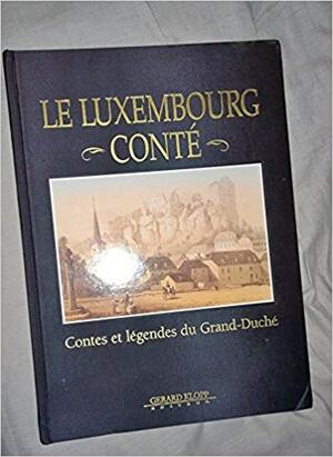 le luxembourg conté contes et legendes du grand duché - Gerard Klopp