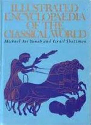 Illustrated encyclopaedia of the classical world - Michael Avi-yonah, Israel Shatzman