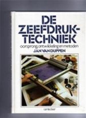 De zeefdruktechniek - Jan van Duppen De zeefdruktechniek - Jan van Duppen