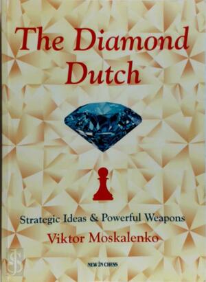 The diamond Dutch defence - Viktor Moskalenko The diamond Dutch defence - Viktor Moskalenko