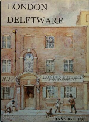 London Delftware - Frank Britton London Delftware - Frank Britton