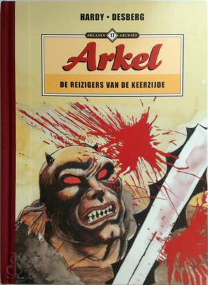 Arkel - De reizigers van de keerzijde - Stephen Desberg, Marc Hardy Arkel - De reizigers van de keerzijde - Stephen Desberg, Marc Hardy