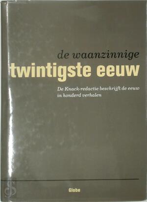 De waanzinnige twintigste eeuw - Christine Albers, Knack-redactie