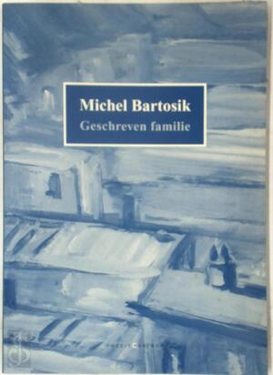 Geschreven familie - Michel Bartosik Geschreven familie - Michel Bartosik