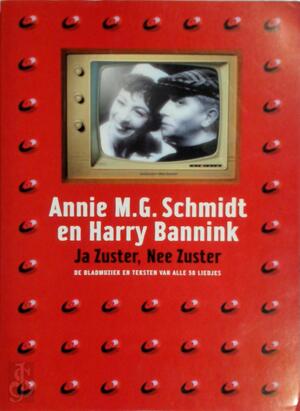 Ja Zuster, Nee Zuster - A.M.G. Schmidt, H. Bannink Ja Zuster, Nee Zuster - A.M.G. Schmidt, H. Bannink