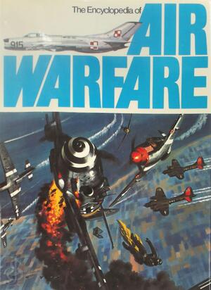 The Encyclopedia of Air Warfare - Christopher Chant