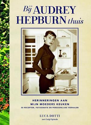 Bij Audrey Hepburn thuis - Luca Dotti, Luigi Spinola