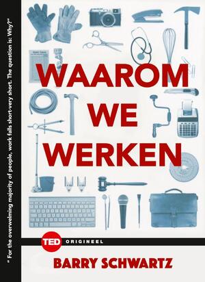 Waarom we werken - Barry (Barry) Schwartz Waarom we werken - Barry (Barry) Schwartz