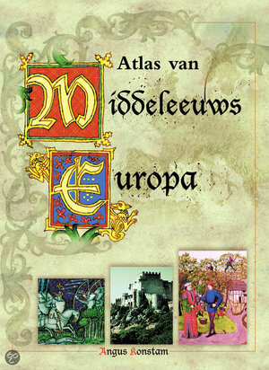 Atlas van middeleeuws Europa - Angus Konstam, Murk Salverda, Jaap Verschoor Atlas van middeleeuws Europa - Angus Konstam, Murk Salverda, Jaap Verschoor