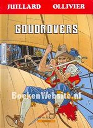 Goudrovers - André Juillard, Jean Ollivier Goudrovers - André Juillard, Jean Ollivier