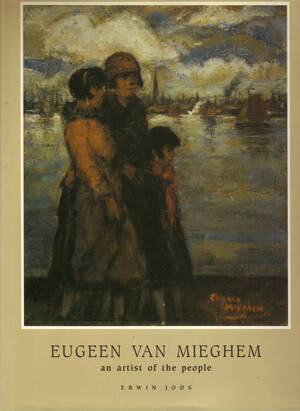 Eugeen Van Mieghem 1875-1930 - Erwin Joos, Eugeen van Mieghem