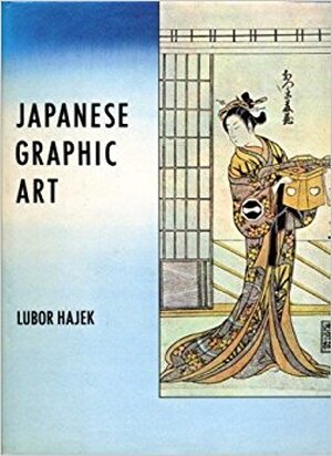 Japanese Graphic Art - Lubor Hájek