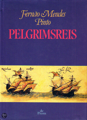 Pelgrimsreis - Fernão Mendes Pinto Pelgrimsreis - Fernão Mendes Pinto
