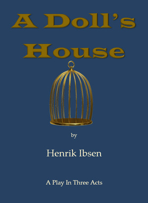 A Doll's House - Henrik Ibsen A Doll's House - Henrik Ibsen