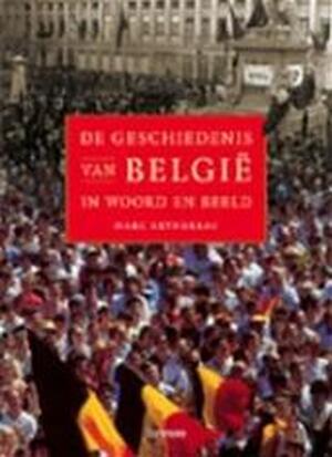 De geschiedenis van België in woord en beeld - Marc Reynebeau De geschiedenis van België in woord en beeld - Marc Reynebeau