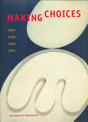 Making choices - Peter Galassi, Robert Storr, Anne Umland Making choices - Peter Galassi, Robert Storr, Anne Umland