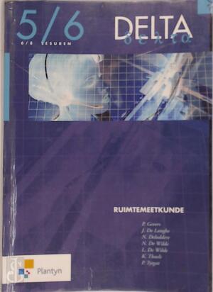 Delta 5/6 ruimtemeetkunde 6/8 lesuren - G. Gevers, J. De Langhe Delta 5/6 ruimtemeetkunde 6/8 lesuren - G. Gevers, J. De Langhe