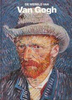 De wereld van Van Gogh - Robert Wallace, Vincent van Gogh De wereld van Van Gogh - Robert Wallace, Vincent van Gogh