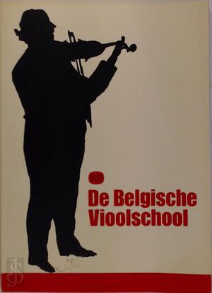 De Belgische Vioolschool - Bernard Huys, Bibliothèque Royale Albert Ier De Belgische Vioolschool - Bernard Huys, Bibliothèque Royale Albert Ier