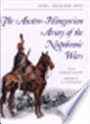 The Austro-hungarian Army of the Napoleonic Wars - Albert Seaton The Austro-hungarian Army of the Napoleonic Wars - Albert Seaton