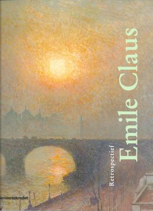 Emile Claus 1849-1924 - J. de Smet, W. van den Bussche