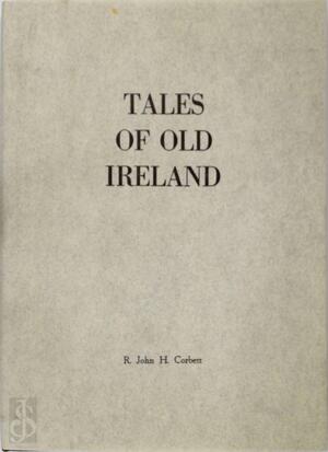 Tales of old Ireland - R. John H. Corbett, Pascale Quiviger Tales of old Ireland - R. John H. Corbett, Pascale Quiviger