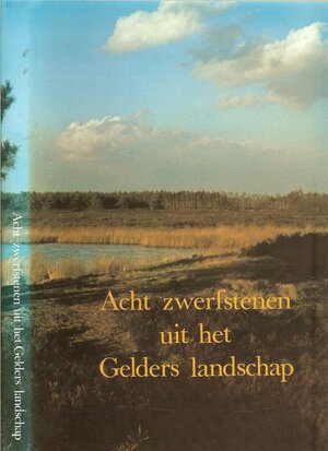Acht zwerfstenen uit het Gelders landschap - G.G. Steur, D.J.G. Buurman, Stichting Het Geldersch Landschap