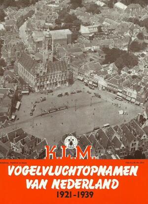Vogelvluchtopnamen van Nederland 1921-1939 - Sergio Derks